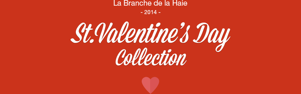 La Branche de la Haie 2014 St.Valentine's Day Collection